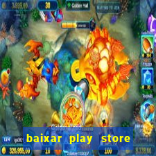 baixar play store para pc baixaki